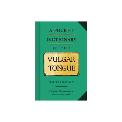 A Pocket Dictionary of the Vulgar Tongue - by Captain Francis Grose (Hardcover)