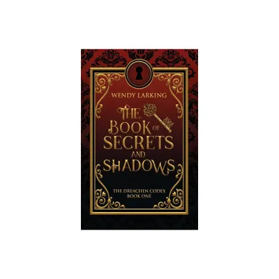 The Book of Secrets and Shadows - by Wendy Larking (Paperback)