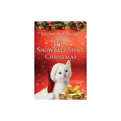 How Snowball Stole Christmas - by Kristen McKanagh (Paperback)