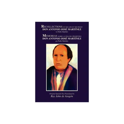 Recollections of the Life of Don Antonio Jose Martinez - by Pedro Sanchez (Paperback)