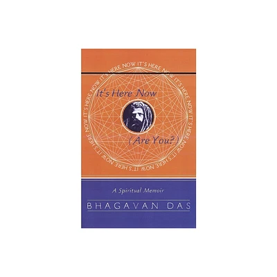 Its Here Now (Are You?) - by Bhagavan Das (Paperback)