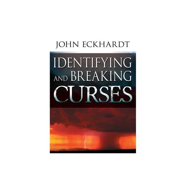 Identifying & Breaking Curses - by John Eckhardt (Paperback)