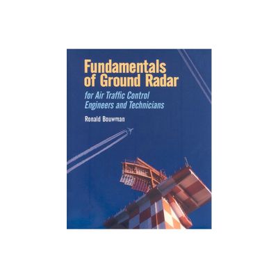 Fundamentals of Ground Radar for Air Traffic Control Engineers and Technicians - (Radar, Sonar and Navigation) by Ronald D Bouwman (Hardcover)