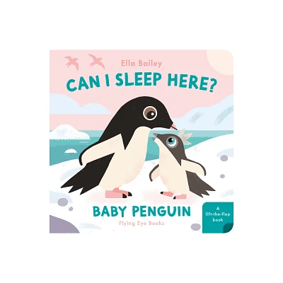 Can I Sleep Here Baby Penguin - (Can I Sleep Here?) by Ella Bailey (Board Book)