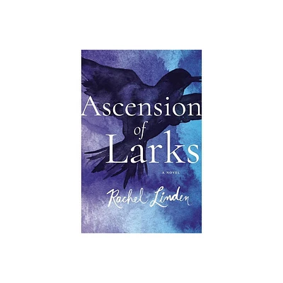 Ascension of Larks - by Rachel Linden (Paperback)