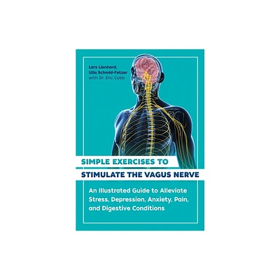 Simple Exercises to Stimulate the Vagus Nerve - 2nd Edition by Lars Lienhard & Ulla Schmid-Fetzer (Paperback)