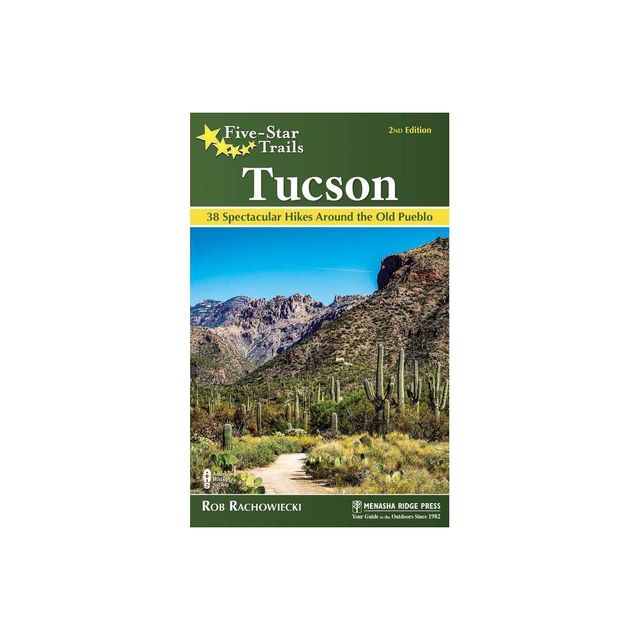 Five-Star Trails: Tucson - 2nd Edition by Rob Rachowiecki (Paperback)