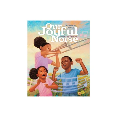 Our Joyful Noise - by Gabriele Davis (Hardcover)