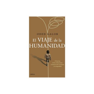 El Viaje de la Humanidad - by Oded Galor (Paperback)