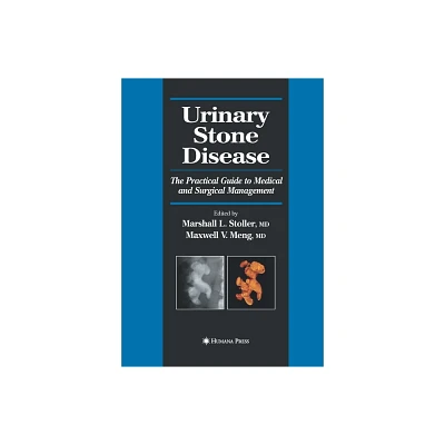 Urinary Stone Disease - (Current Clinical Urology) by Marshall L Stoller & Maxwell V Meng (Paperback)