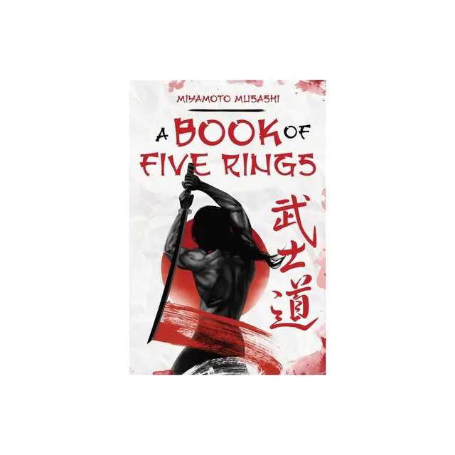 Lessons from a master strategist: Miyamoto Musashi - The Book of Five Rings