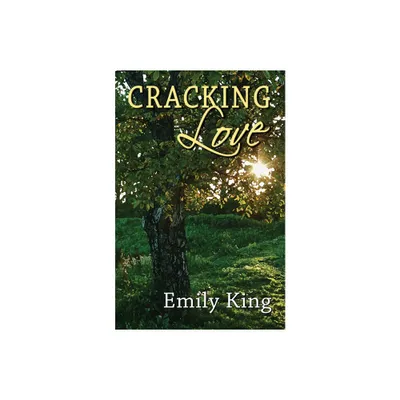 Cracking Love - by Emily King (Paperback)