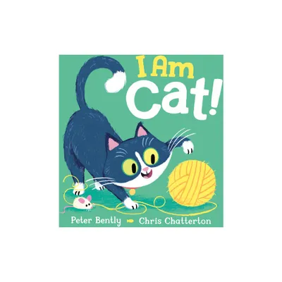 I Am Cat! - by Peter Bently (Hardcover)