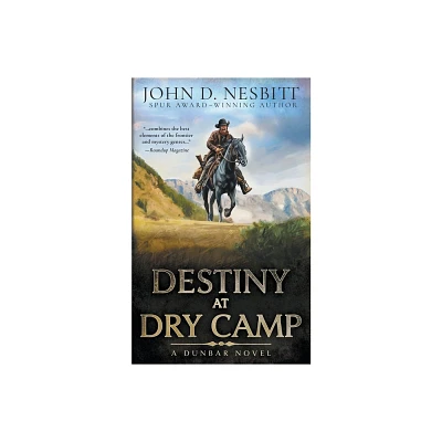 Destiny at Dry Camp - (The Dunbar) by John D Nesbitt (Paperback)