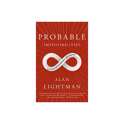 Probable Impossibilities - by Alan Lightman (Paperback)