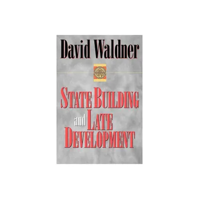 State Building and Late Development - by David Waldner (Hardcover)