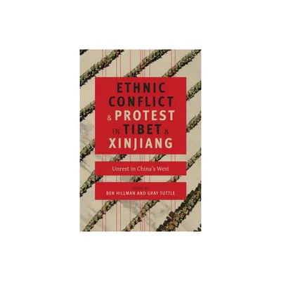 Ethnic Conflict and Protest in Tibet and Xinjiang - (Studies of the Weatherhead East Asian Institute