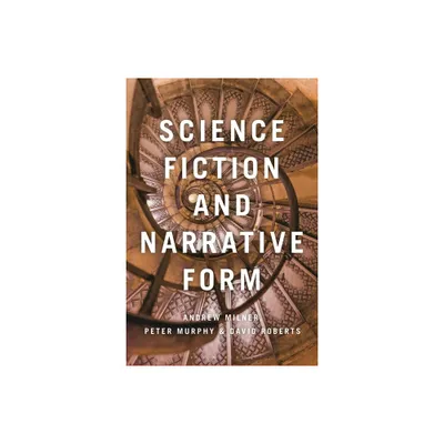 Science Fiction and Narrative Form - by David Roberts & Andrew Milner & Peter Murphy (Paperback)