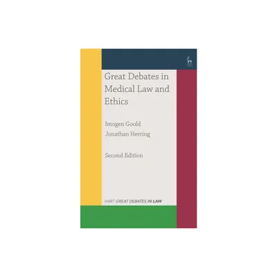 Great Debates in Medical Law and Ethics - (Great Debates in Law) 2nd Edition by Imogen Goold & Jonathan Herring (Paperback)