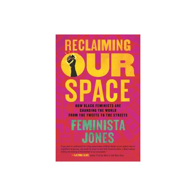 Reclaiming Our Space - by Feminista Jones (Paperback)