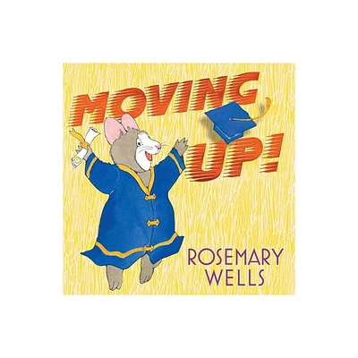 Moving Up! - by Rosemary Wells (Hardcover)