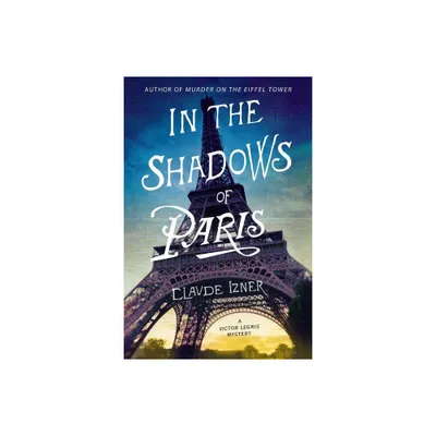 In the Shadows of Paris - (Victor Legris Mysteries) by Claude Izner (Paperback)