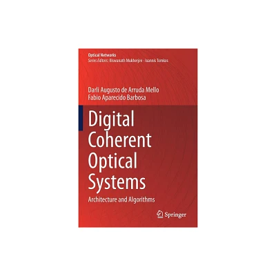 Digital Coherent Optical Systems - (Optical Networks) by Darli Augusto de Arruda Mello & Fabio Aparecido Barbosa (Paperback)