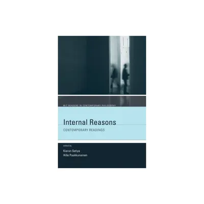 Internal Reasons - (MIT Readers in Contemporary Philosophy) by Kieran Setiya & Hille Paakkunainen (Paperback)