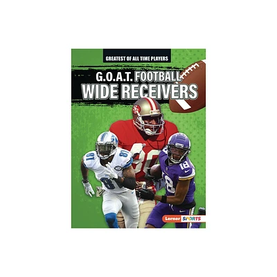 G.O.A.T. Football Wide Receivers - (Greatest of All Time Players (Lerner (Tm) Sports)) by Josh Anderson (Paperback)