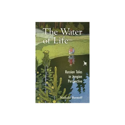 The Water of Life - by Nathalie Baratoff (Paperback)