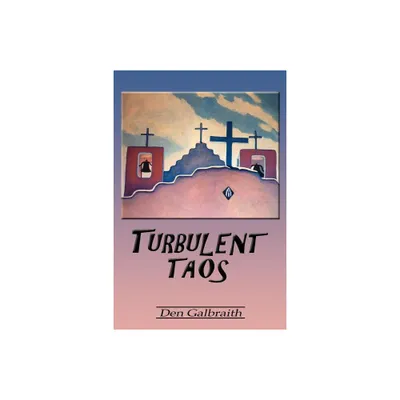 Turbulent Taos - 2nd Edition by Den Galbraith (Paperback)