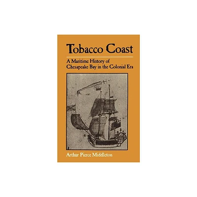 Tobacco Coast - (Maryland Paperback Bookshelf) by Arthur Pierce Middleton (Paperback)