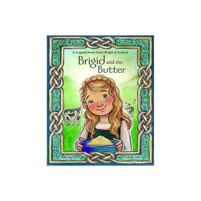 Brigid and the Butter: A Legend about St - by Pamela Love (Hardcover)