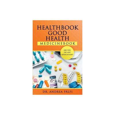 HealthBook GOOD HEALTH MedicineBook - by Andrea Plfi (Paperback)