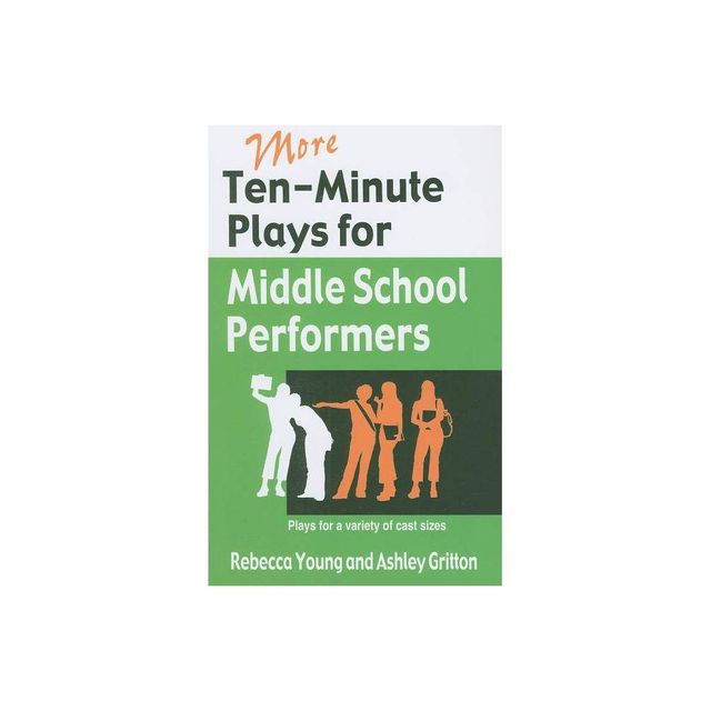 More Ten-Minute Plays for Middle School Performers - by Rebecca Young & Ashley Gritton (Counterpack, Empty)