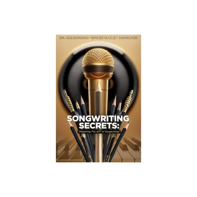 Songwriting Secrets - by Aulsondro Emcee N I C E Hamilton (Paperback)