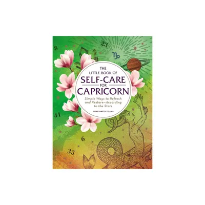 The Little Book of Self-Care for Capricorn - (Astrology Self-Care) by Constance Stellas (Hardcover)