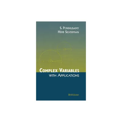 Complex Variables with Applications - by Saminathan Ponnusamy & Herb Silverman (Hardcover)