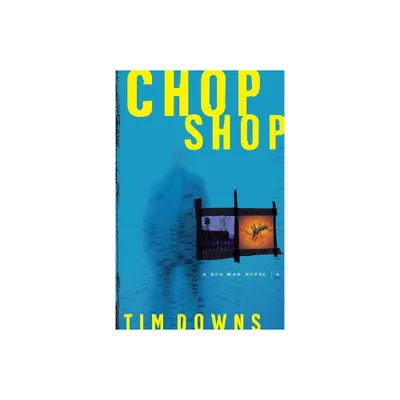 Chop Shop - (Bug Man Novel) by Tim Downs (Paperback)