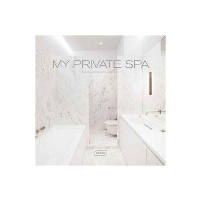 My Private Spa - by Markus Sebastian Braun (Hardcover)