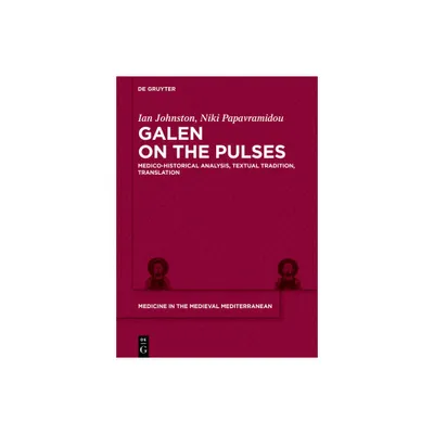 Galen on the Pulses - (Medicine in the Medieval Mediterranean) by Ian Hugh Johnston & Niki Papavramidou (Hardcover)