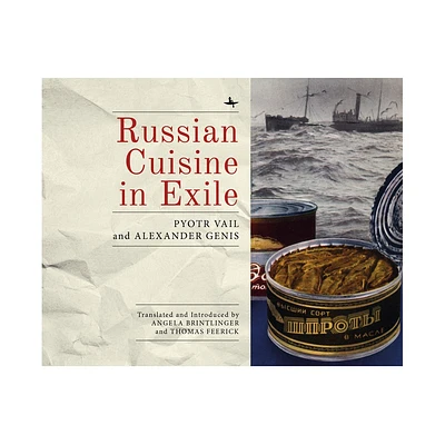 Russian Cuisine in Exile - by Alexander Genis & Pyotr Vail (Paperback)