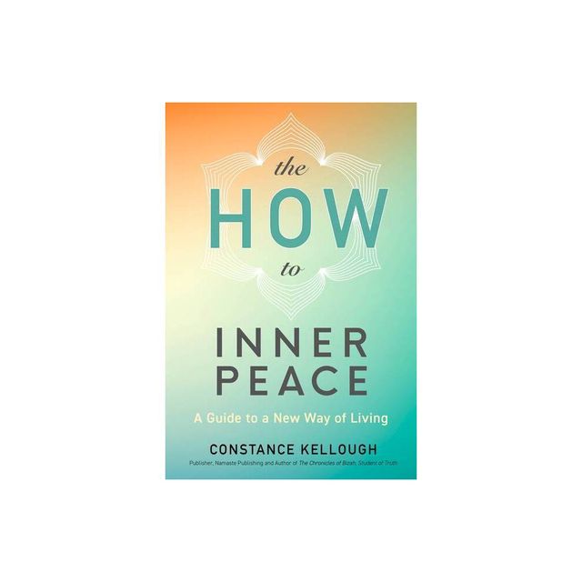 The How to Inner Peace - by Constance Kellough (Paperback)