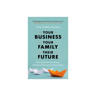 Your Business, Your Family, Their Future - by Emily Griffiths-Hamilton (Hardcover)