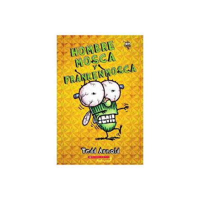 Hombre Mosca Y Frankenmosca (Fly Guy and the Frankenfly) - by Tedd Arnold (Paperback)