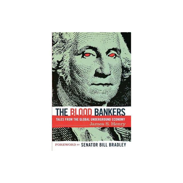 The Blood Bankers - by James S Henry (Paperback)