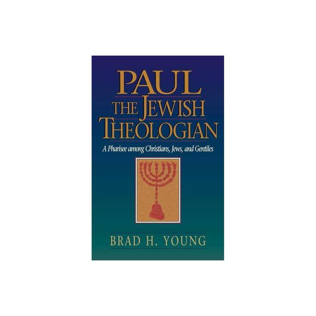 Paul the Jewish Theologian - by Brad H Young (Paperback)