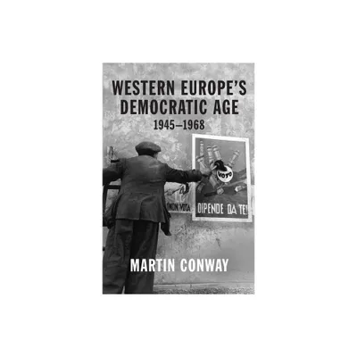 Western Europes Democratic Age - by Martin Conway (Paperback)