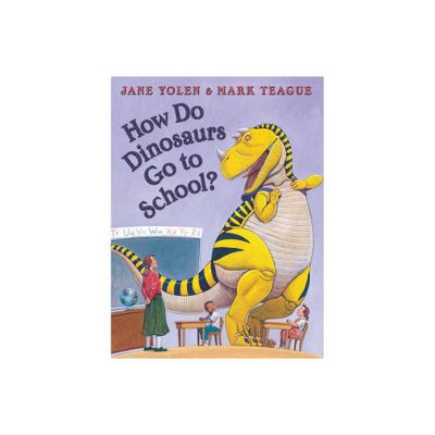 How Do Dinosaurs Go to School? ( How Do Dinosaurs...) (Hardcover) by Jane Yolen