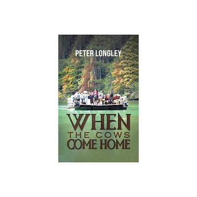 When the Cows Come Home - by Peter Longley (Hardcover)